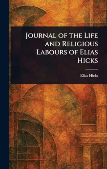 Journal of the Life and Religious Labours of Elias Hicks
