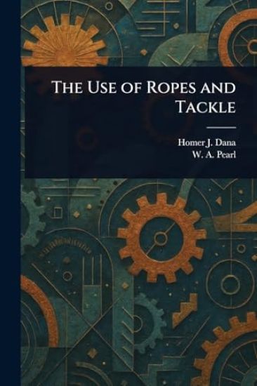 The Use of Ropes and Tackle
