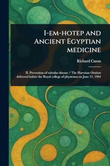I-em-hotep and Ancient Egyptian Medicine