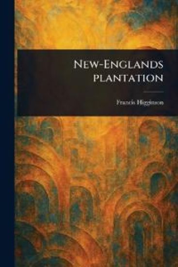 New-Englands Plantation