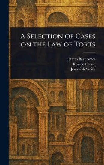 A Selection of Cases on the Law of Torts