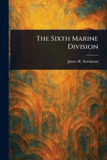 The Sixth Marine Division
