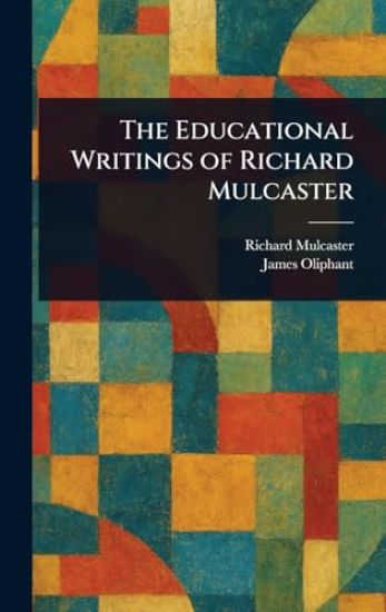 The Educational Writings of Richard Mulcaster
