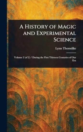 A History of Magic and Experimental Science