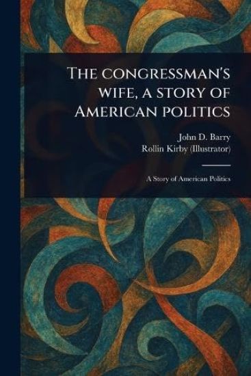 The Congressman's Wife, a Story of American Politics