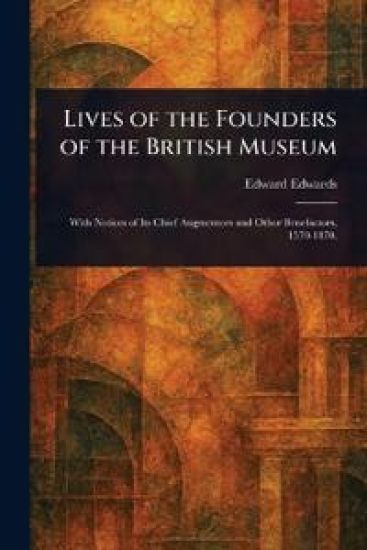 Lives of the Founders of the British Museum