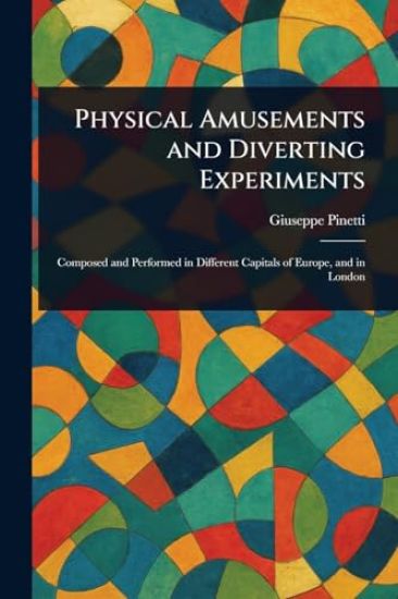 Physical Amusements and Diverting Experiments