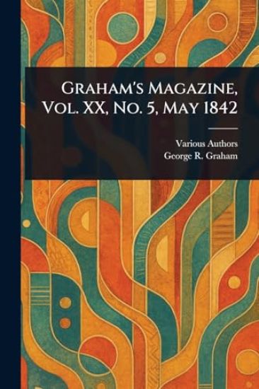 Graham's Magazine, Vol. XX, No. 5, May 1842