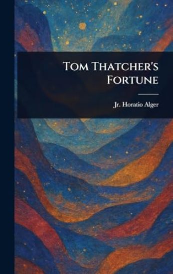 Tom Thatcher's Fortune