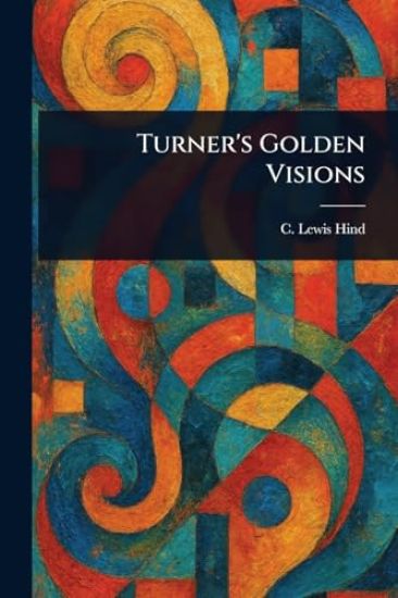 Turner's Golden Visions