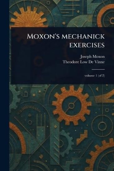 Moxon's Mechanick Exercises