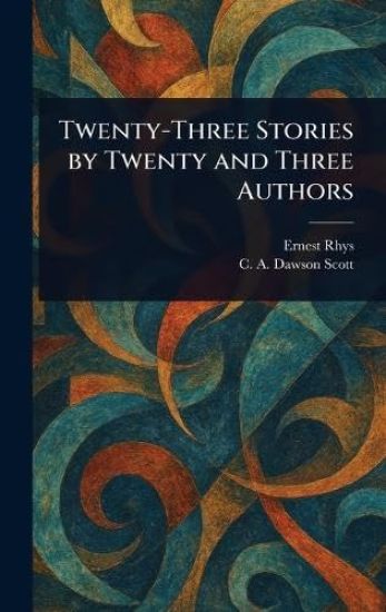 Twenty-Three Stories by Twenty and Three Authors