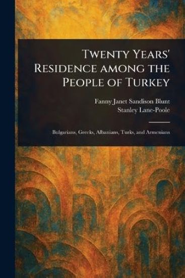 Twenty Years' Residence Among the People of Turkey
