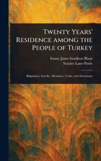 Twenty Years' Residence Among the People of Turkey