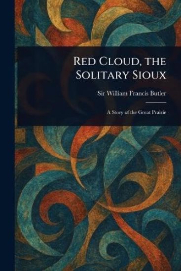 Red Cloud, the Solitary Sioux