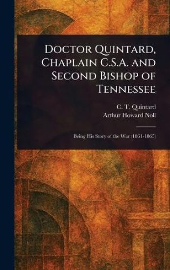 Doctor Quintard, Chaplain C.S.A. and Second Bishop of Tennessee