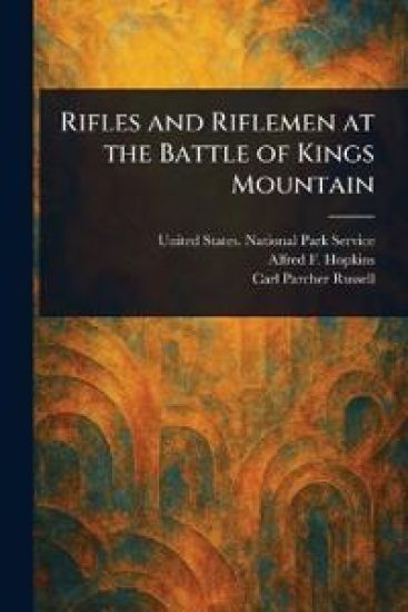 Rifles and Riflemen at the Battle of Kings Mountain