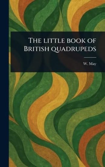 The Little Book of British Quadrupeds