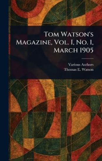 Tom Watson's Magazine, Vol. I, No. 1, March 1905