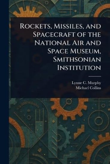 Rockets, Missiles, and Spacecraft of the National Air and Space Museum, Smithsonian Institution