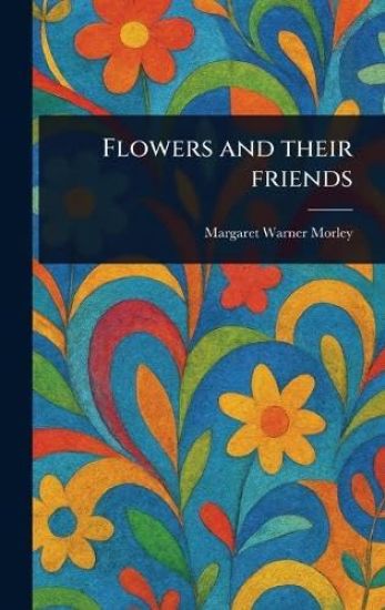 Flowers and Their Friends