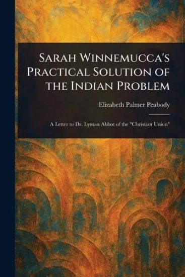 Sarah Winnemucca's Practical Solution of the Indian Problem