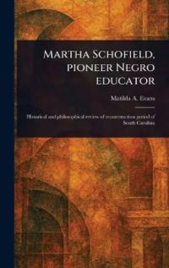 Martha Schofield, Pioneer Negro Educator