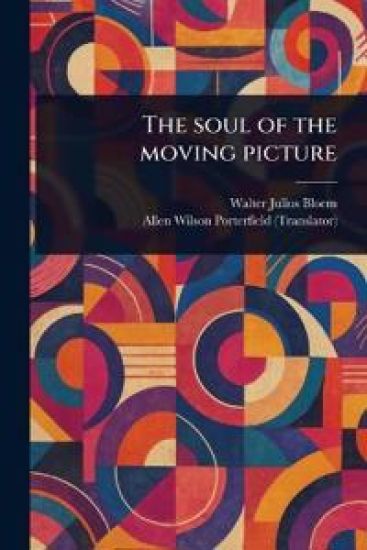 The Soul of the Moving Picture