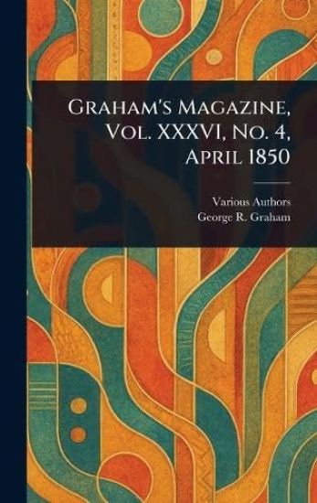 Graham's Magazine, Vol. XXXVI, No. 4, April 1850