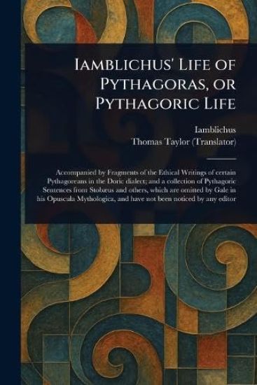 Iamblichus' Life of Pythagoras, or Pythagoric Life