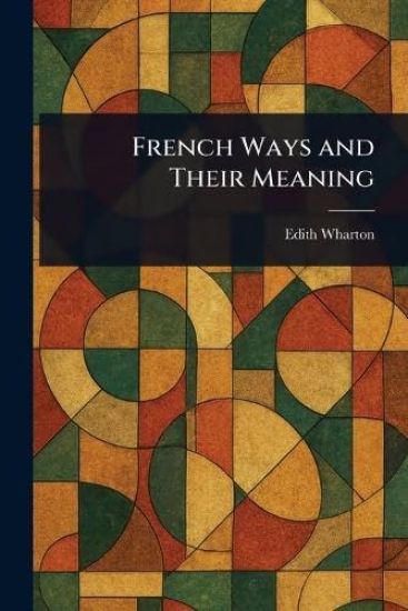 French Ways and Their Meaning