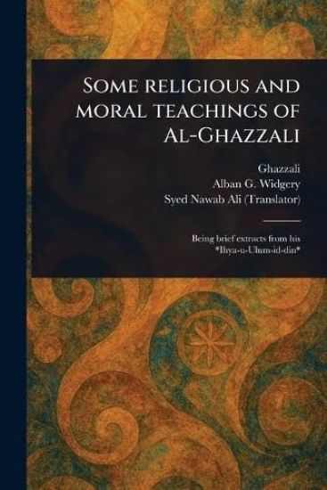 Some Religious and Moral Teachings of Al-Ghazzali