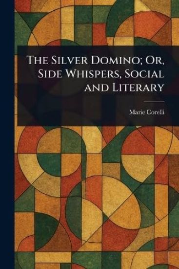 The Silver Domino; Or, Side Whispers, Social and Literary