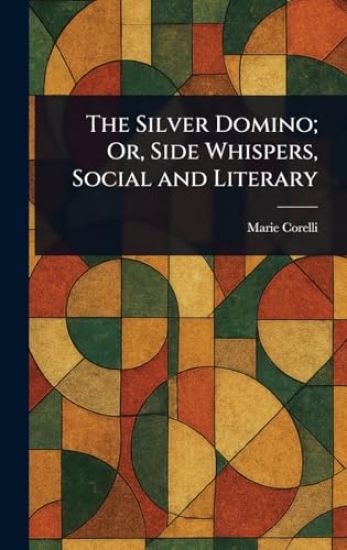 The Silver Domino; Or, Side Whispers, Social and Literary