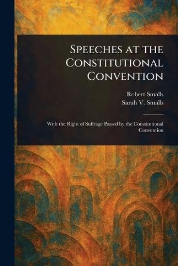 Speeches at the Constitutional Convention