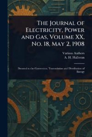 The Journal of Electricity, Power and Gas, Volume XX, No. 18, May 2, 1908