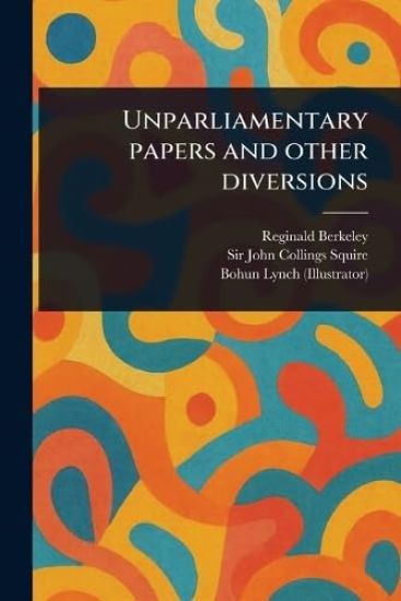 Unparliamentary Papers and Other Diversions