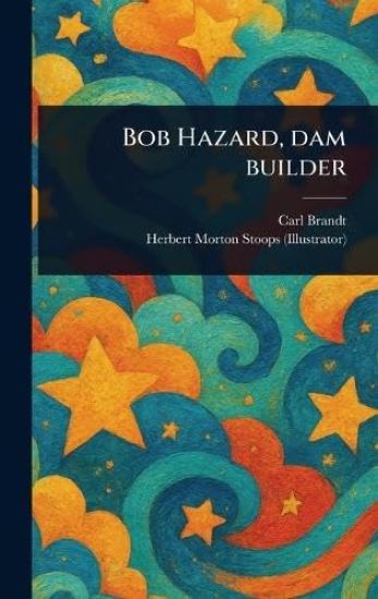 Bob Hazard, Dam Builder