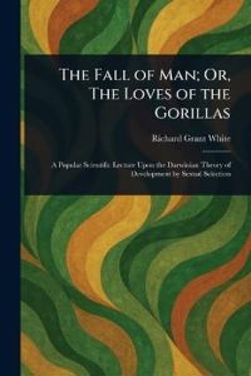 The Fall of Man; Or, The Loves of the Gorillas
