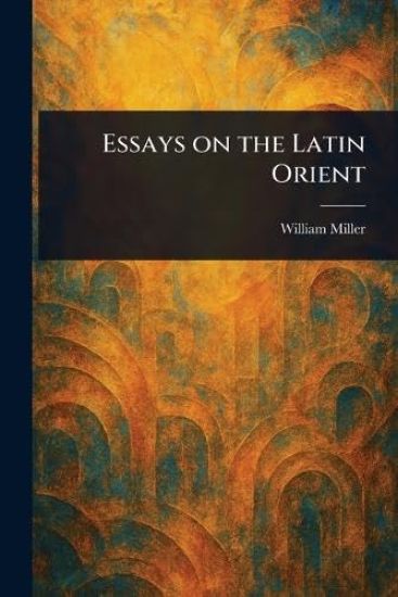 Essays on the Latin Orient
