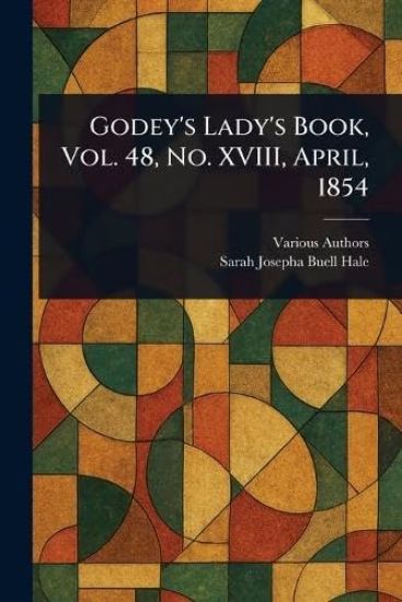 Godey's Lady's Book, Vol. 48, No. XVIII, April, 1854