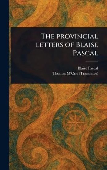 The Provincial Letters of Blaise Pascal