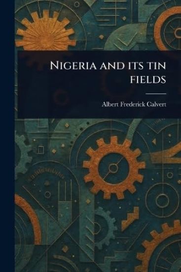 Nigeria and Its Tin Fields