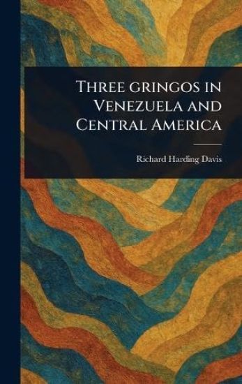 Three Gringos in Venezuela and Central America