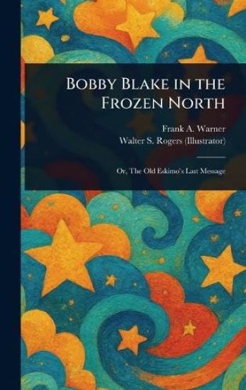 Bobby Blake in the Frozen North