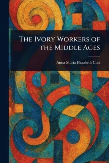 The Ivory Workers of the Middle Ages