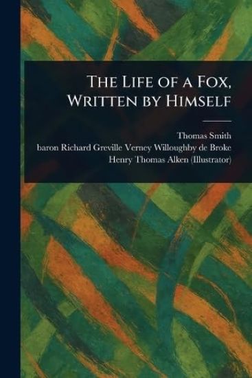The Life of a Fox, Written by Himself