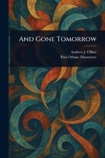 And Gone Tomorrow
