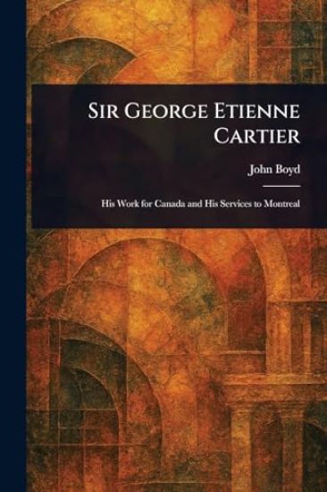 Sir George Etienne Cartier