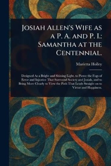 Josiah Allen's Wife as a P. A. and P. I.